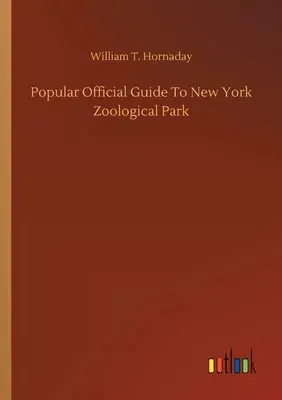 Popular Official Guide To New York Zoological Park