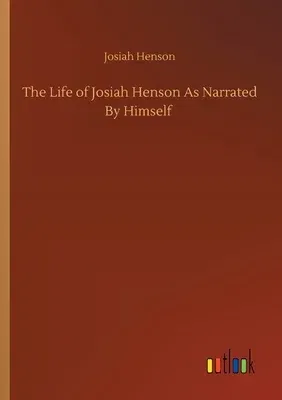 The Life of Josiah Henson As Narrated By Himself