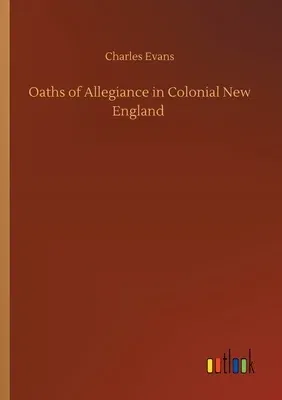 Oaths of Allegiance in Colonial New England