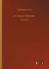 A Colonial Reformer: Volume 1