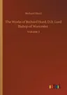 The Works of Richard Hurd, D.D. Lord Bishop of Worcester: Volume 3