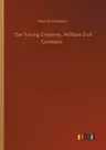 The Young Emperor, William II of Germany