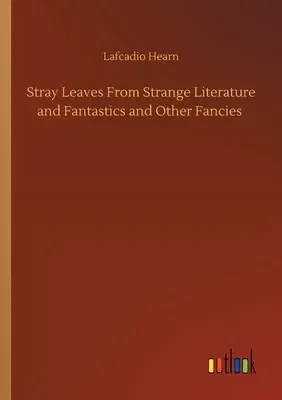 Stray Leaves From Strange Literature and Fantastics and Other Fancies