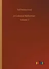 A Colonial Reformer: Volume 2