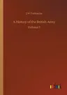 A History of the British Army: Volume 1