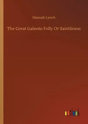 The Great Galeoto Folly Or Saintliness