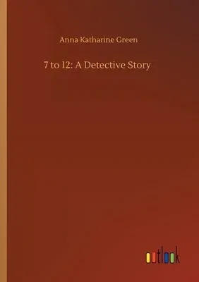 7 to 12: A Detective Story