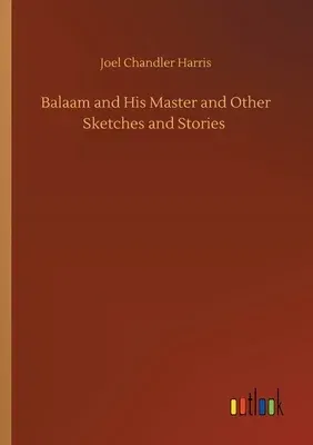 Balaam and His Master and Other Sketches and Stories