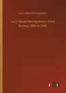 Lucy Maud Montgomery Short Stories, 1896 to 1901