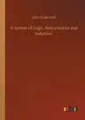 A System of Logic, Ratiocinative and Inductive