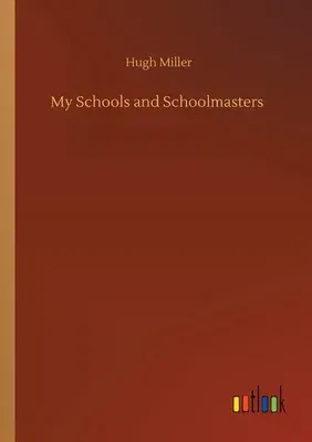 My Schools and Schoolmasters