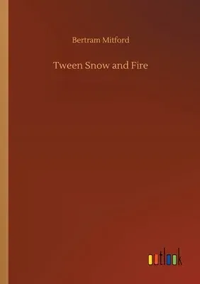 Tween Snow and Fire