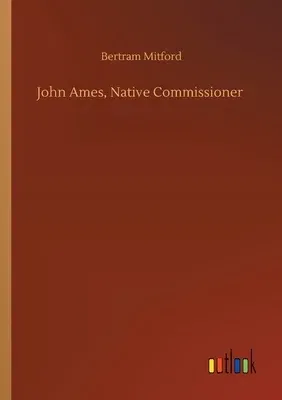 John Ames, Native Commissioner