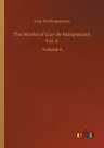 The Works of Guy de Maupassant, Vol. 6: Volume 6