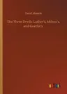 The Three Devils: Luther's, Milton's, and Goethe's