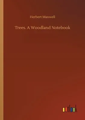 Trees. A Woodland Notebook