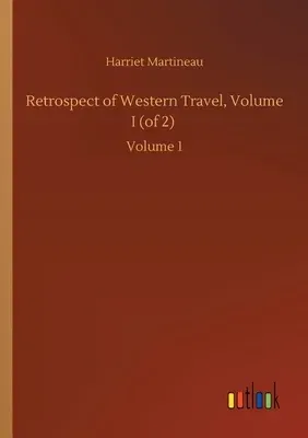 Retrospect of Western Travel, Volume I (of 2): Volume 1