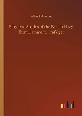 Fifty-two Stories of the British Navy, from Damme to Trafalgar