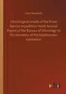 Ethnological results of the Point Barrow expedition Ninth Annual Report of the Bureau of Ethnology to the Secretary of the Smithsonian Institution