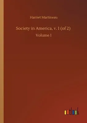 Society in America, v. 1 (of 2): Volume 1