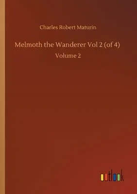 Melmoth the Wanderer Vol 2 (of 4): Volume 2