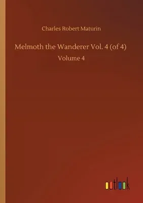 Melmoth the Wanderer Vol. 4 (of 4): Volume 4