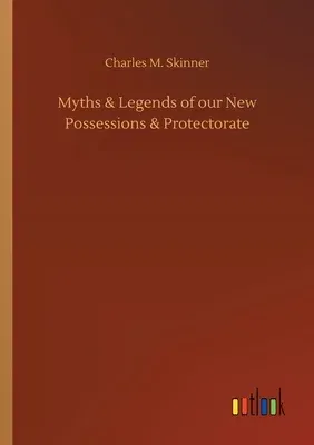 Myths & Legends of our New Possessions & Protectorate