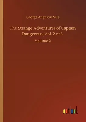 The Strange Adventures of Captain Dangerous, Vol. 2 of 3: Volume 2