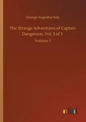 The Strange Adventures of Captain Dangerous, Vol. 3 of 3: Volume 3