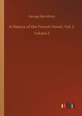 A History of the French Novel, Vol. 2: Volume 2