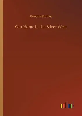 Our Home in the Silver West