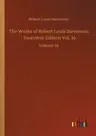 The Works of Robert Louis Stevenson - Swanston Edition Vol. 16: Volume 16