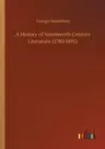 A History of Nineteenth Century Literature (1780-1895)