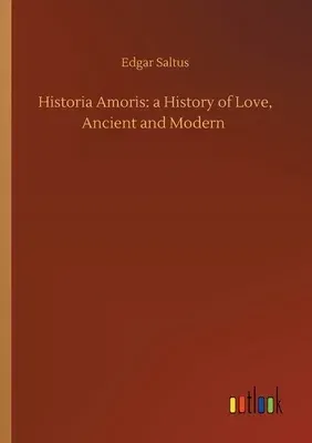 Historia Amoris: a History of Love, Ancient and Modern