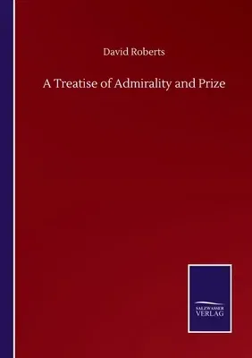 A Treatise of Admirality and Prize