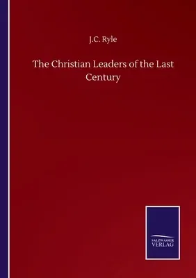 The Christian Leaders of the Last Century