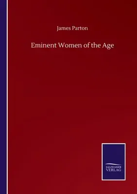 Eminent Women of the Age