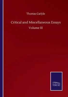 Critical and Miscellaneous Essays: Volume III