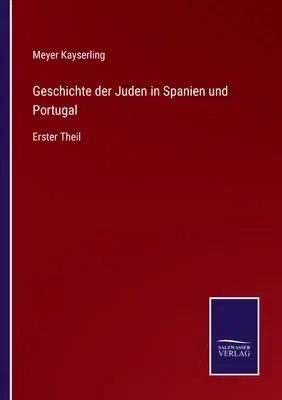 Geschichte der Juden in Spanien und Portugal: Erster Theil