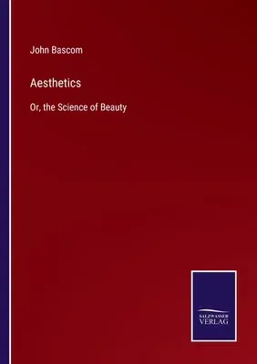 Aesthetics: Or, the Science of Beauty