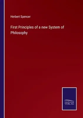 First Principles of a new System of Philosophy