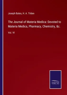 The Journal of Materia Medica: Devoted to Materia Medica, Pharmacy, Chemistry, &c.: Vol. VI