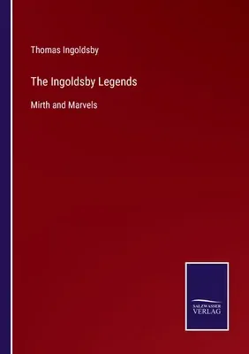 The Ingoldsby Legends: Mirth and Marvels