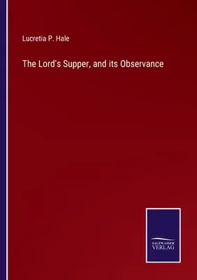 The Lord's Supper, and its Observance