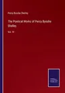 The Poetical Works of Percy Bysshe Shelley: Vol. IV