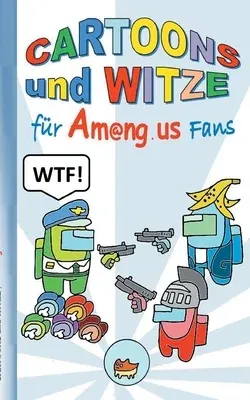 Cartoons und Witze für Am@ng.us Fans: Witzebuch, Humor, lustig, komisch, lachen, Spass, Comic, App, Computerspiel, Spielebuch, us, Kinder, Impostor, C