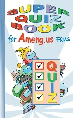 Super Quiz Book for Am@ng.us Fans