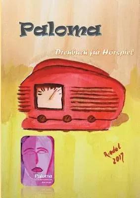 Paloma: Drehbuch für ein Hörspiel