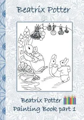 Beatrix Potter Painting Book Part 1: Colouring Book, coloring, crayons, coloured pencils colored, Children's books, children, adults, adult, grammar s