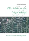 Die Schuhe an den Nagel gehängt: Eine etwas verrückte Fußballgeschichte